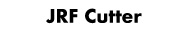 JRF Cutter